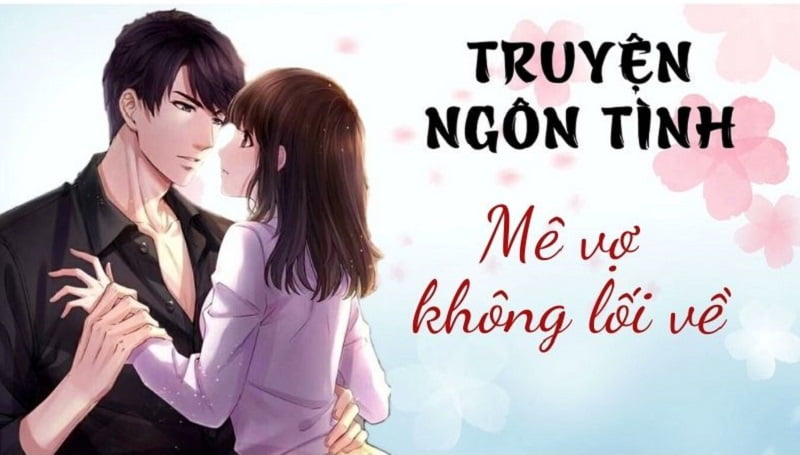 Truyện ngôn tình Mê vợ không lối về rất đáng để bạn theo dõi